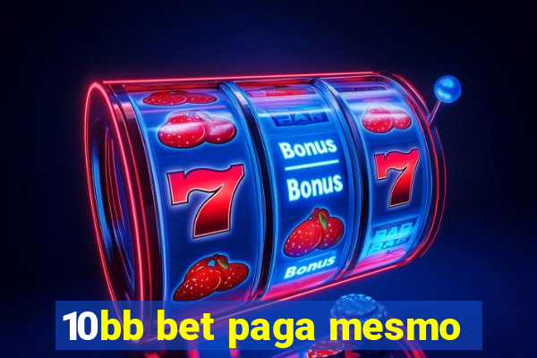 10bb bet paga mesmo